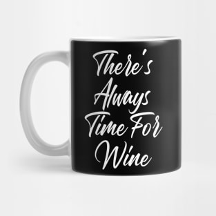 There's Always Time For Wine. Funny Wine Lover Saying Mug